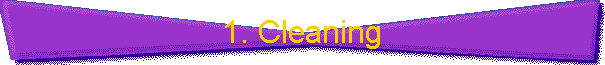 1. Cleaning