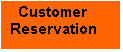 Text Box:   Customer  Reservation

