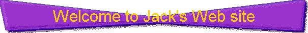 Welcome to Jack's Web site