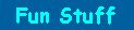 Fun Stuff