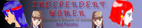 INDEPENDENT WOMEN: Demeter's Empire of Anime and Fantasy!
