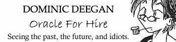 Dominic Deegan: Oracle for Hire- a sometimes angsty, mostly funny, but always enjoyable fantasy comic about a seer and his strange family, companions, and enemies