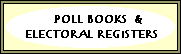 Poll Books and Electoral registers