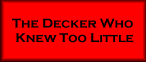 The Decker Who Knew Too Little