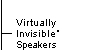Virtually Invisible Speakers