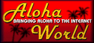 AlohaWorld.com-Bringing aloha to the internet