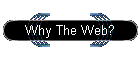 Why The Web?