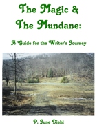 The Magic & the Mundane: A Guide for the Writer's Journey, P. June Diehl