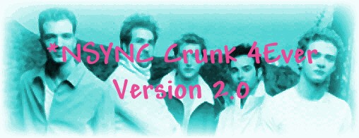 Come Visit *NSYNC Crunk 4Ever Version 2.0!