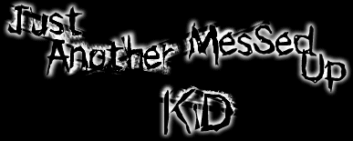Just Another Messed Up Kid (v.4.3)