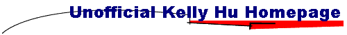  Unofficial Kelly Hu Homepage (incorporating Tribute to Kelly Hu) 