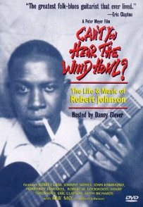 Can't You Hear The Wind Howl? The Life & Music of Robert Johnson DVD