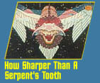 How Sharper Than A Serpent's Tooth