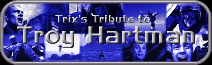 Tribute to Troy Hartman
