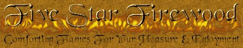 Graphics Created by SpiritDeWolf for Five Star Firewood May, 2003. Five Star Firewood for the best fruitwoods available.