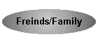 Freinds/Family