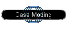 Case Moding