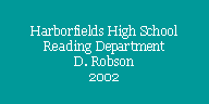 Text Box: Harborfields High SchoolReading DepartmentD. Robson2002
