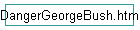 DangerGeorgeBush.html
