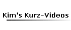 Kim's Kurz-Videos