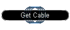Get Cable