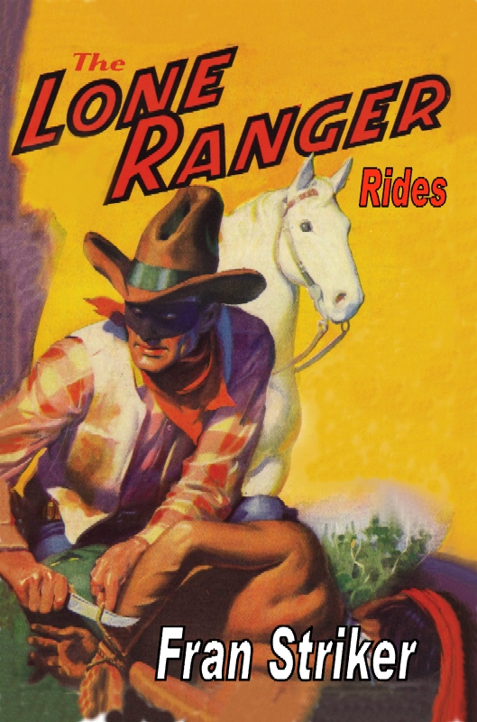 The Lone Ranger Rides Fran Striker