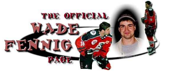 The OFFICIAL Wade Fennig Page