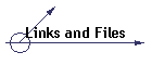 Links and Files