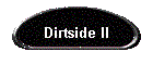 Dirtside II