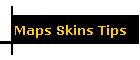 Maps Skins Tips