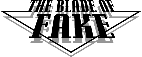 The Blade of Fake