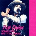 SONGS FOR PATTY VALENTINE - Bob Dylan