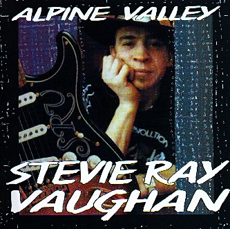 ALPINE VALLEY - Stevie Ray Vaughan