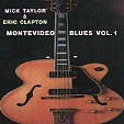 MONTEVIDEO BLUES - Eric Clapton with Mick Taylor - Volume 1