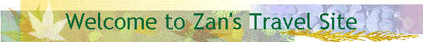 Welcome to Zan's Travel Site