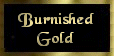 Burnished Gold
