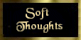 Soft Thoughts
