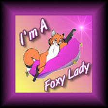 I am a Foxy Lady!!