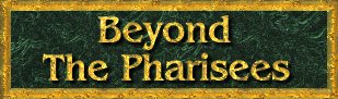Beyond The Pharisees