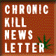 Chronic-Kill Newsletter