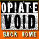 Opiate Void - Back Home