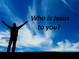 Who Is Jesus To You 