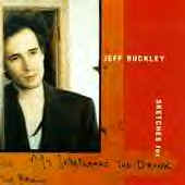 Sketches for My Sweetheart the Drunk (1998) - remaining studio recordings after Buckley's death