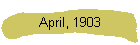 April, 1903