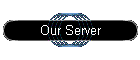 Our Server