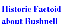 Text Box: Historic Factoid about Bushnell