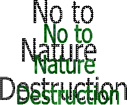 No to
Nature 
Destruction