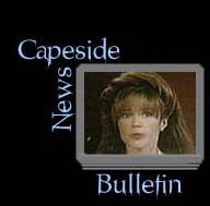 Capeside News Bulletin: show and site news, plus much, much more!