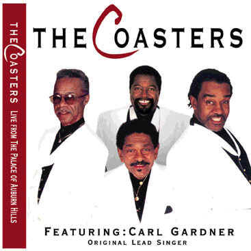 Classic World productions CD CWP-1201 "The Coasters Live from the Palace of Auburn Hills - aka "... At The...").