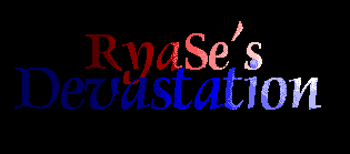 Welcome to RyaSe's Devastation
